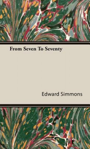 Kniha From Seven To Seventy Edward Simmons