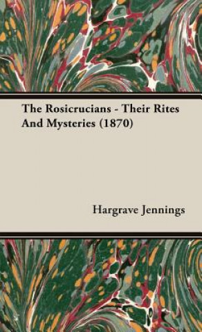 Carte Rosicrucians - Their Rites And Mysteries (1870) Hargrave Jennings