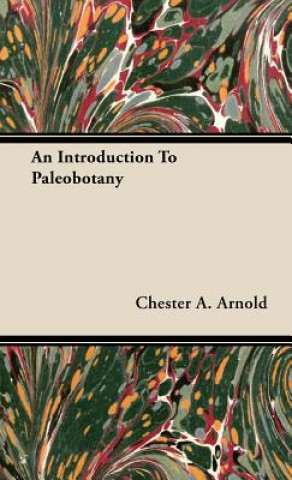 Kniha Introduction To Paleobotany Chester A. Arnold