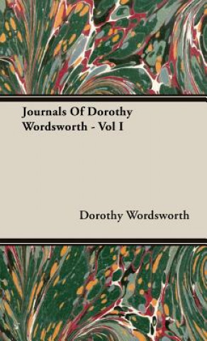 Kniha Journals Of Dorothy Wordsworth - Vol I Dorothy Wordsworth