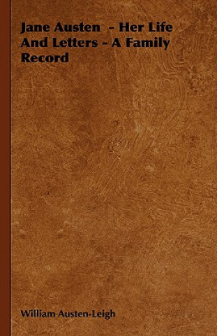 Kniha Jane Austen - Her Life And Letters - A Family Record William Austen-Leigh