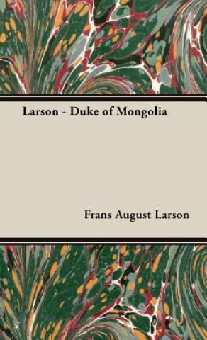 Book Larson - Duke Of Mongolia Frans August Larson