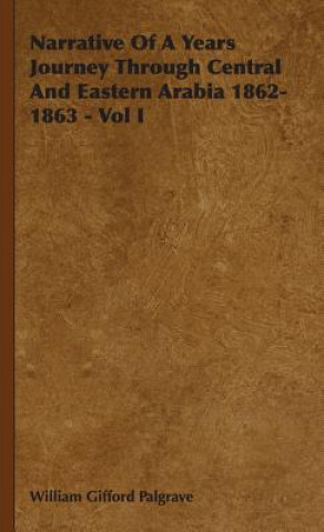 Carte Narrative Of A Years Journey Through Central And Eastern Arabia 1862-1863 - Vol I William Gifford Palgrave