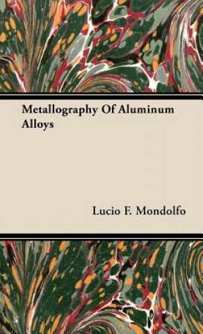 Książka Metallography Of Aluminum Alloys Lucio F. Mondolfo