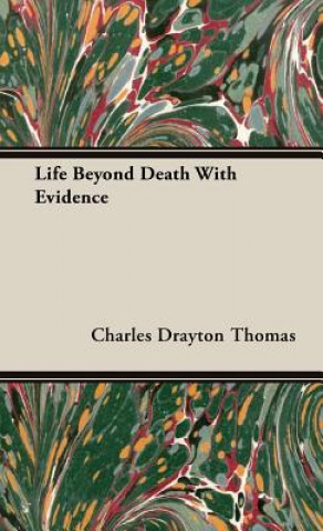Carte Life Beyond Death With Evidence Charles Drayton Thomas