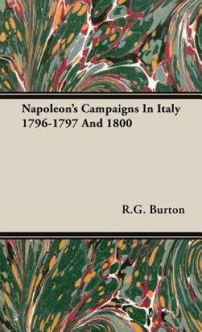 Książka Napoleon's Campaigns In Italy 1796-1797 And 1800 R.G. Burton