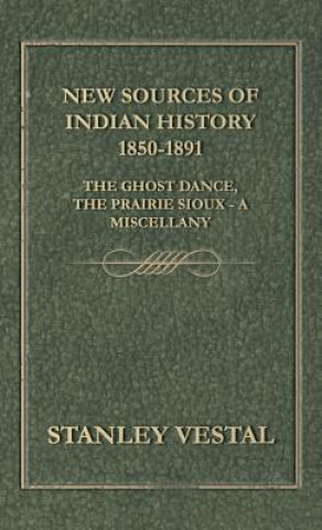 Book New Sources Of Indian History 1850-1891 Stanley Vestal