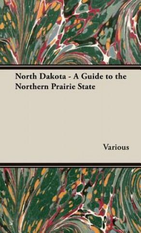 Kniha North Dakota - A Guide To The Northern Prairie State Various