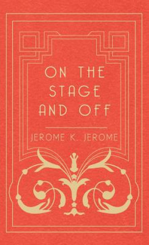 Knjiga On The Stage And Off Jerome Jerome