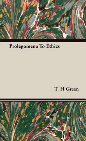 Carte Prolegomena To Ethics T. H Green
