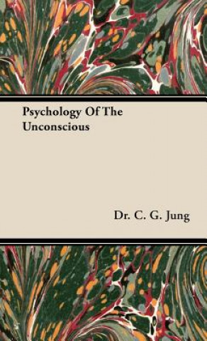 Könyv Psychology Of The Unconscious Dr. C. G. Jung