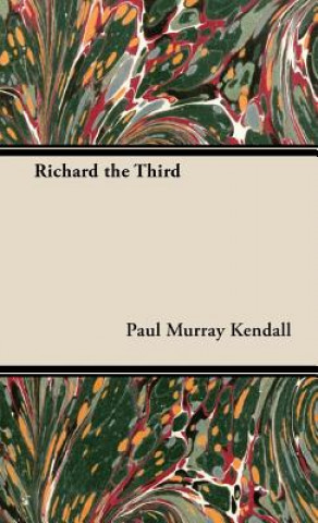 Kniha Richard the Third Paul Murray Kendall