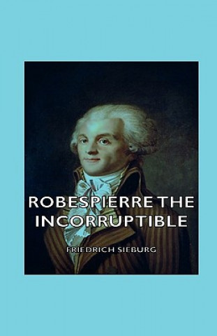 Buch Robespierre The Incorruptible Friedrich Sieburg