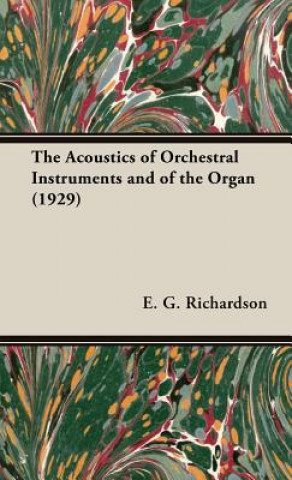 Kniha Acoustics Of Orchestral Instruments And Of The Organ (1929) E.G. Richardson