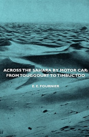 Livre Across The Sahara By Motor Car E. E. Fournier