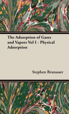 Kniha Adsorption Of Gases And Vapors Vol I - Physical Adsorption Stephen. Brunauer