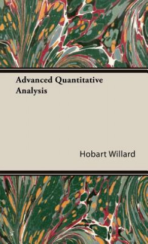 Kniha Advanced Quantitative Analysis Hobart Willard