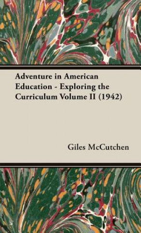 Libro Adventure In American Education - Exploring The Curriculum Volume Ii (1942) Giles Mccutchen