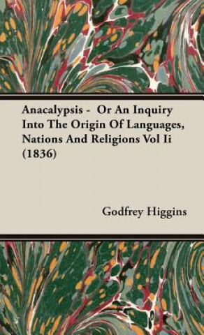 Libro Anacalypsis - Or An Inquiry Into The Origin Of Languages, Nations And Religions Vol Ii (1836) Godfrey Higgins