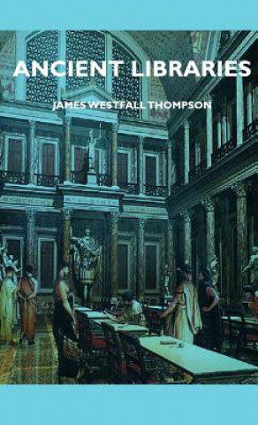 Buch Ancient Libraries James Westfall Thompson
