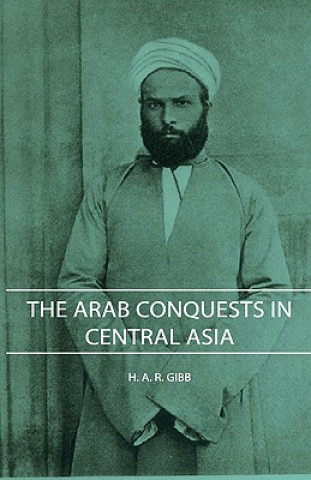 Könyv Arab Conquests In Central Asia H. A. R. Gibb