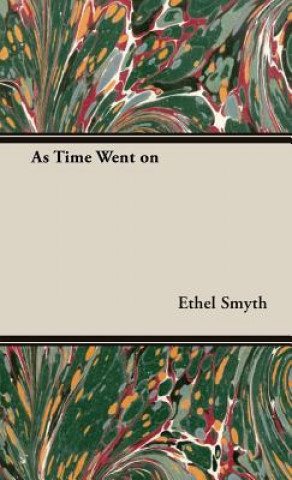 Книга As Time Went On Ethel Smyth