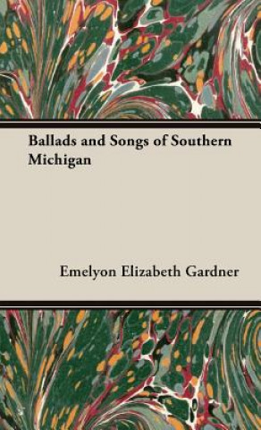 Buch Ballads And Songs Of Southern Michigan Emelyon Elizabeth Gardner