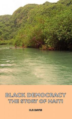 Книга Black Democracy - The Story Of Haiti H.P. Davis