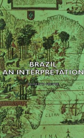 Knjiga Brazil - An Interpretation Gilberto Freyre