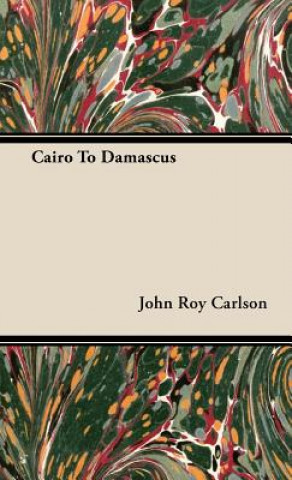 Livre Cairo To Damascus John Roy Carlson