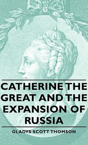 Buch Catherine The Great And The Expansion Of Russia Gladys Scott Thomson