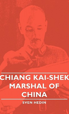 Kniha Chiang Kai-Shek - Marshal Of China Sven Hedin