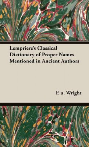 Carte Lempriere's Classical Dictionary Of Proper Names Mentioned In Ancient Authors F.A. Wright