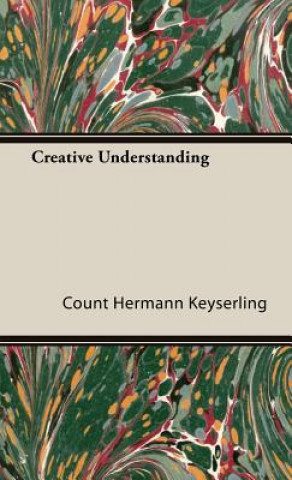 Kniha Creative Understanding Count Hermann Keyserling