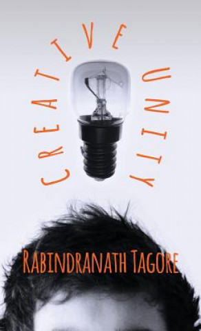 Knjiga Creative Unity Rabindranath Tagore