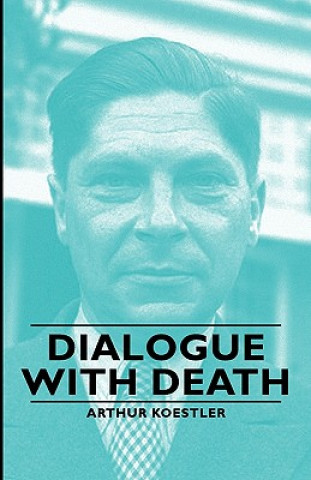 Kniha Dialogue with Death Arthur Koestler