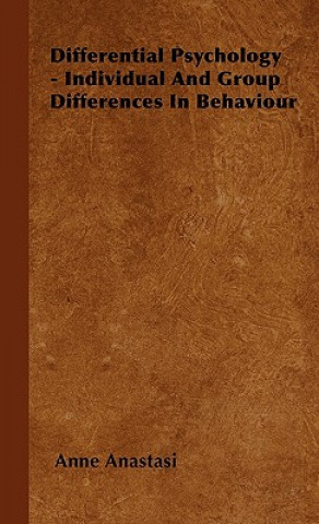 Kniha Differential Psychology - Individual And Group Differences In Behaviour Anne Anastasi