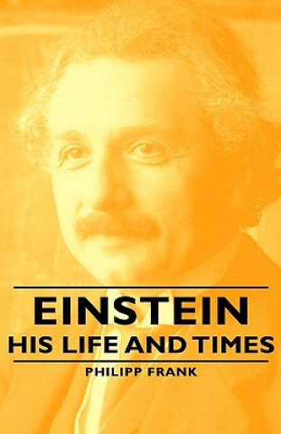 Kniha Einstein - His Life And Times Philipp Frank