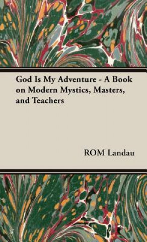 Książka God Is My Adventure - A Book On Modern Mystics, Masters, And Teachers Rom Landau