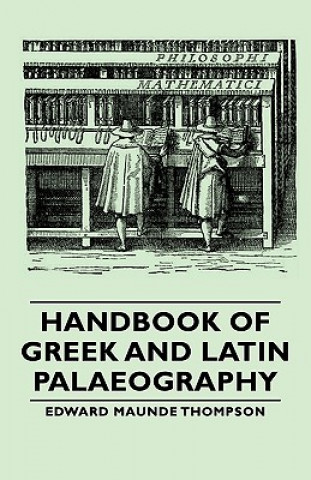 Kniha Handbook Of Greek And Latin Palaeography Edward Maunde Thompson