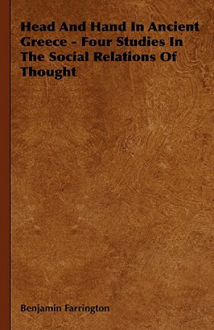 Carte Head And Hand In Ancient Greece - Four Studies In The Social Relations Of Thought Benjamin Farrington
