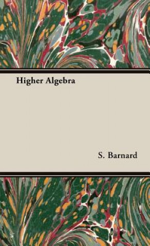 Kniha Higher Algebra S. Barnard