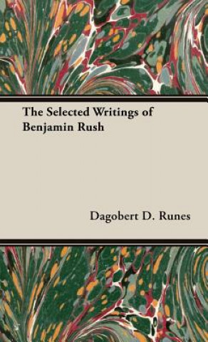 Könyv Selected Writings Of Benjamin Rush Dagobert D. Runes