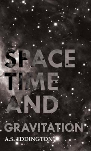 Könyv Space Time And Gravitation A.S. Eddington