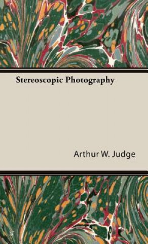 Kniha Stereoscopic Photography Arthur William Judge