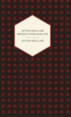 Carte Upton Sinclair Presents William Fox Upton Sinclair