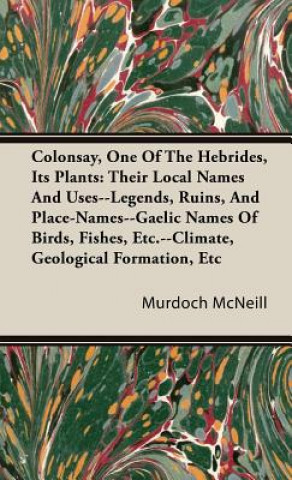 Kniha Colonsay, One Of The Hebrides, Its Plants Murdoch McNeill