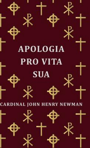 Carte Apologia Pro Vita Sua Cardinal John Henry Newman