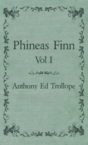 Carte Phineas Finn - Vol I Anthony Trollope