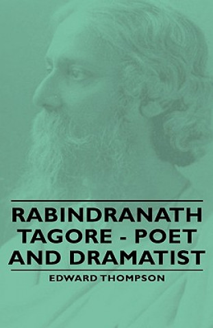 Carte Rabindranath Tagore - Poet and Dramatist Edward Thompson